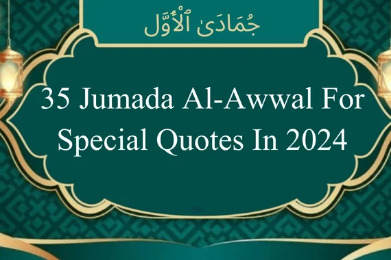 35 Jumada Al-Awwal For Special Quotes In 2024