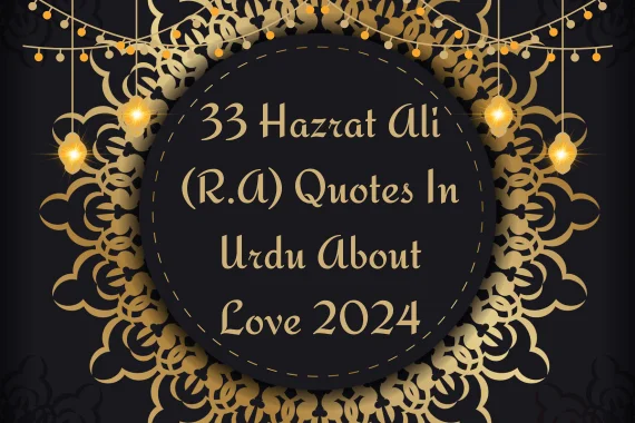 33 Hazrat Ali (R.A) Quotes In Urdu About Love 2024